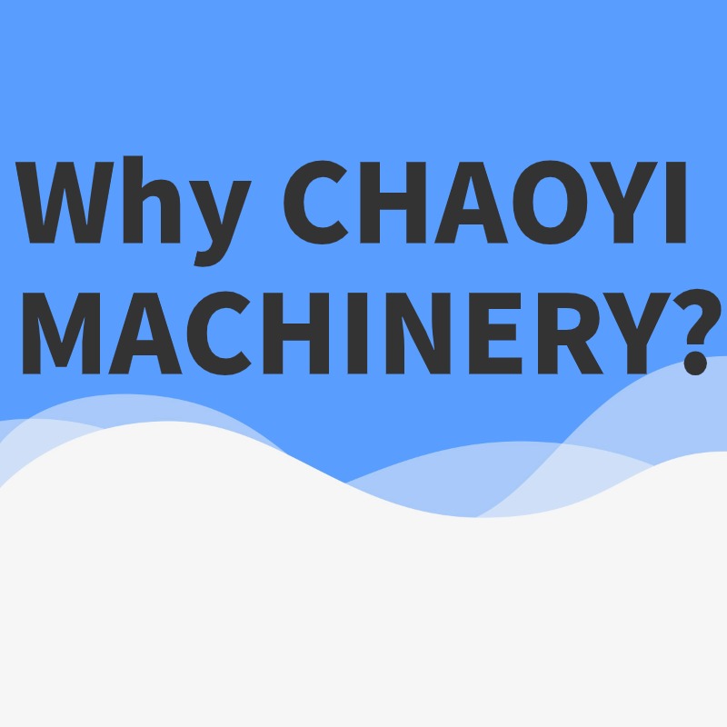 Why packaging industry choose CHAOYI MACHINERY?
